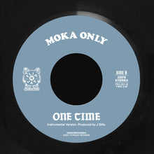Load image into Gallery viewer, (FNJ-021) Moka Only “One Time (OG Version)” b/w "One Time (Instrumental)" Produced by J DILLA